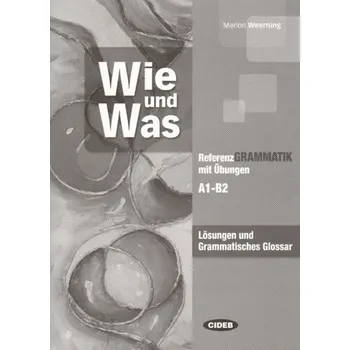 Německý jazyk Wie und Was - Lösungen und Grammatisches Glossar - Marion Weerning