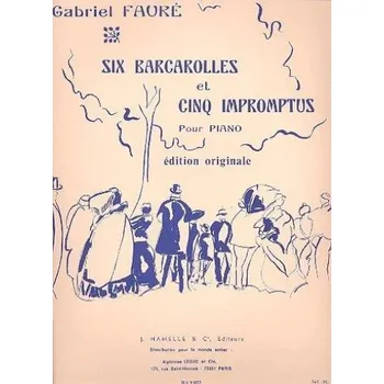 Gabriel Fauré: 6 Barcarolles Et 5 Impromptus (noty na klavír)