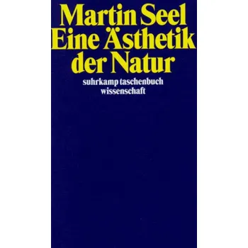 Eine Ästhetik der Natur - Seel, Martin