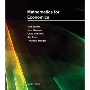 Učebnice Mathematics for Economics, fourth edition - Hoy, Michael; Livernois, John; McKenna, Chris; Rees, Ray; Stengos, Thanasis