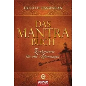 Das Mantra-Buch: Zauberworte für alle Lebenslagen. Vorwort v. H. Lowenstein – Eknath Easwaran (DE)