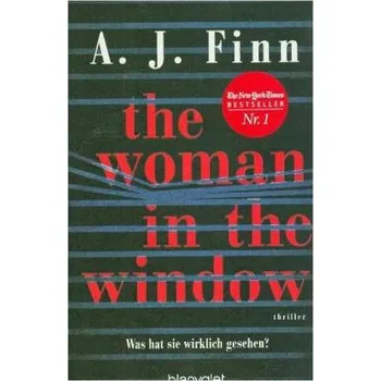 The Woman in the Window - Was hat sie wirklich gesehen? - Finn, A. J.