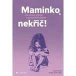 Maminko, nekřič! Jak zkrotit emoce a…