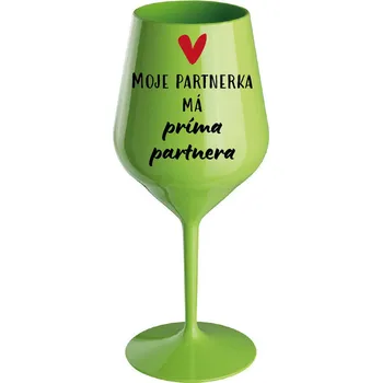 Sklenice MOJE PARTNERKA MÁ PRÍMA PARTNERA - zelená nerozbitná sklenice na víno 470 ml