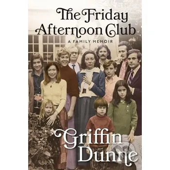 Literární biografie The Friday Afternoon Club - Griffin Dunne Grove Press