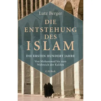 Die Entstehung des Islam - Berger, Lutz