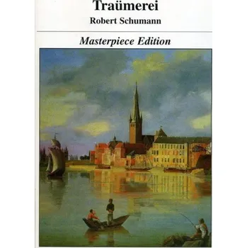Robert Schumann: Traumerei - Masterpiece Edition (noty na klavír)