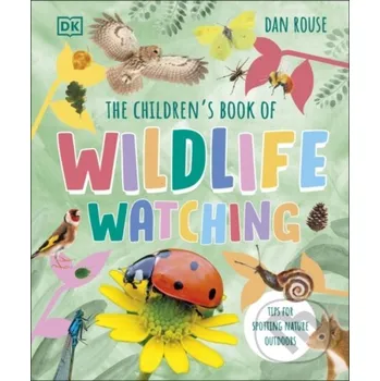 Bystrá hlava The Children's Book of Wildlife Watching - Dan Rouse Dorling Kindersley Children