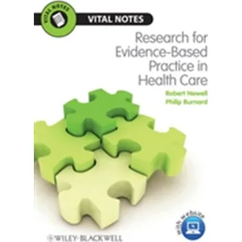 Research for Evidence-Based Practice in Healthcare - Newell, Robert; Burnard, Philip