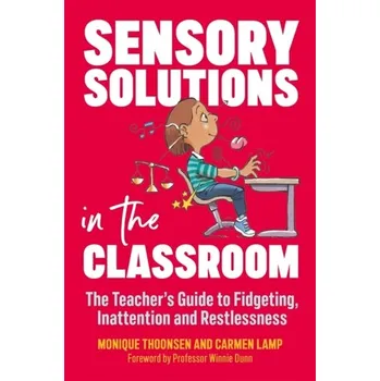 Sensory Solutions in the Classroom - Lamp, Carmen; Thoonsen, Monique