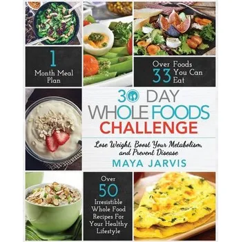 30 Day Whole Foods Challenge - Jarvis, Maya