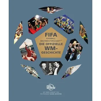 DIE OFFIZIELLE GESCHICHTE DER FIFA FUSSBALL-WELTMEISTERSCHAFT(TM) - FIFA World Football Museum