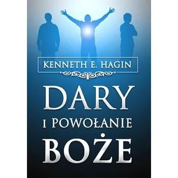 Dary i powołanie Boże - Kenneth E. Hagin