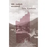 Věk rudých mravenců - Taňa Pjankova…