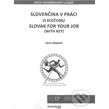 Encyklopedie Slovenčina v práci (s kľúčom) - Jana Lokajová Slovenská technická univerzita