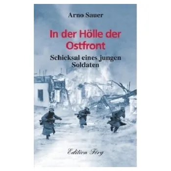 In der Hölle der Ostfront - Sauer, Arno [DE] (2017, Vázaná, Rosenheimer Verlagshaus)