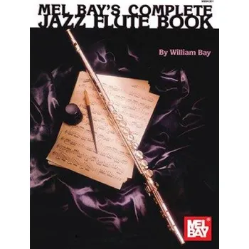 William Bay: Complete Jazz Flute Book (noty na příčnou flétnu)