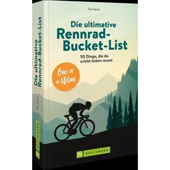 Die ultimative Rennrad-Bucket-List - Farin, Tim