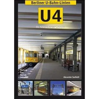 Berliner U-Bahn-Linien: U4 - Die Schöneberger U-Bahn - Seefeldt, Alexander