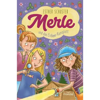 Merle und das Erdbeer-Komplott - Schuster, Esther-Luisa