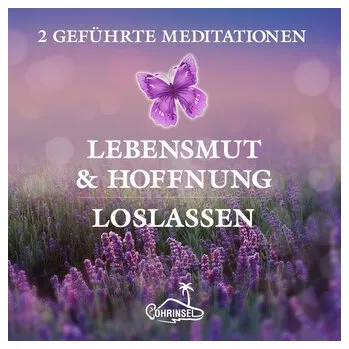 Lebensmut und Hoffnung - Geführte Meditationen zum Loslassen - Fields, Alan