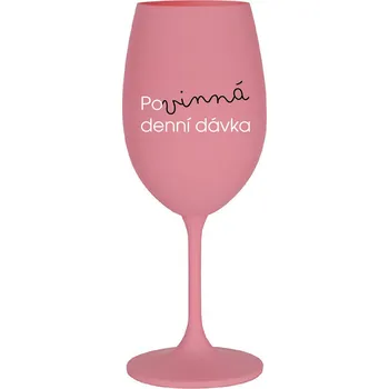 Sklenice POVINNÁ DENNÍ DÁVKA - růžová sklenice na víno 350 ml