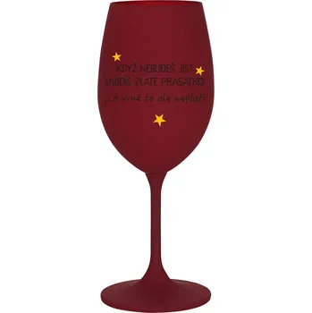 Sklenice KDYŽ NEBUDEŠ JÍST, UVIDÍŠ ZLATÉ PRASÁTKO - bordo sklenice na víno 350 ml