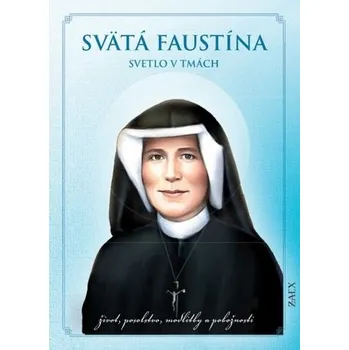 Literární biografie Svätá Faustína - Svetlo v tmách