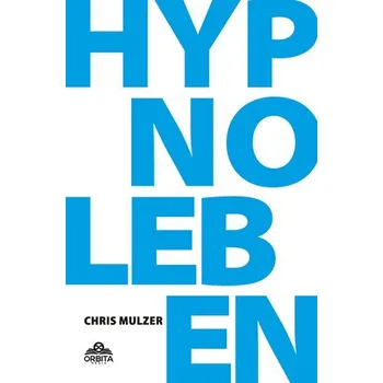 Osobní rozvoj Hypnose Leben - Dein Wegweiser für Hypnose und Trance - Mulzer, Chris