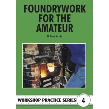 Foundrywork for the Amateur - Aspin, B. Terry