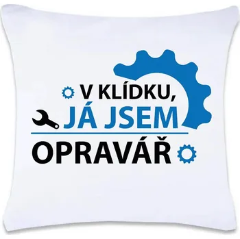 Dekorativní polštářek DOBRÝ TRIKO Polštář s potiskem 40 x 40 cm Jsem opravář Oboustranný tisk: ANO