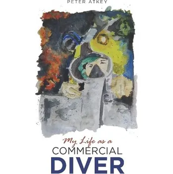 Cizojazyčná kniha My Life as a Commercial Diver - Atkey, Peter