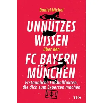 Komiks pro dospělé Unnützes Wissen über den FC Bayern - Michel, Daniel