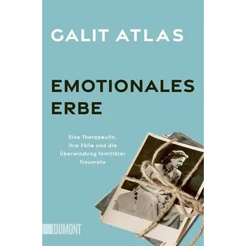 Emotionales Erbe - Atlas, Galit (New York University, Division of Psychoanalysis of the American Psychological association.) [DE] (2024, Brožovaná, DuMont Buchverlag GmbH)