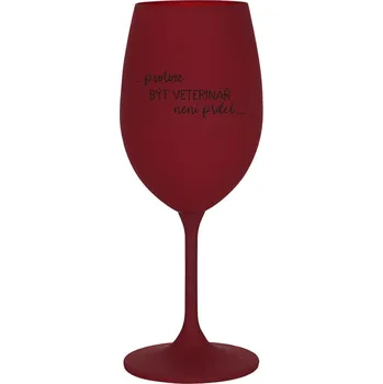 Sklenice PROTOŽE BÝT VETERINÁŘ NENÍ PRDEL - bordo sklenice na víno 350 ml