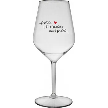 Sklenice PROTOŽE BÝT LÉKAŘKA NENÍ PRDEL - čirá nerozbitná sklenice na víno 470 ml