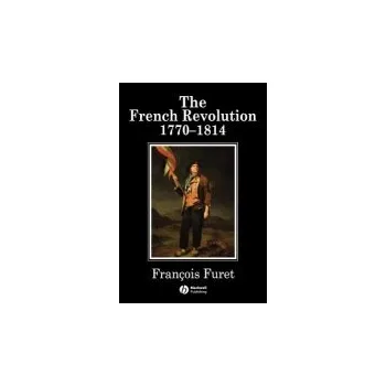 Cizí jazyk French Revolution - Furet, Francois (Ecole des Hautes Etudes en Sciences Sociales, Paris)