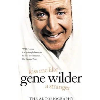 Literární biografie Kiss Me Like a Stranger - Wilder, Gene [EN] (2006, Brožovaná, HarperCollins Publishers)