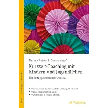 Kurzzeit-Coaching mit Kindern und Jugendlichen - Ratner, Harvey