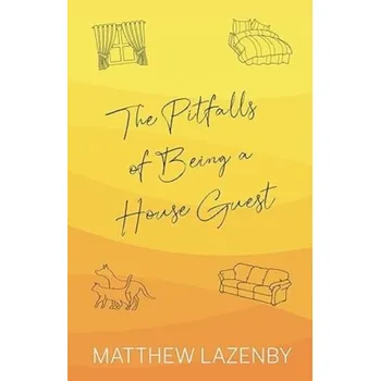 Cestování The Pitfalls of Being a House Guest - Lazenby, Matthew
