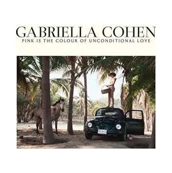 Zahraniční hudba LP Gabriella Cohen: Pink Is In The Colour Of Unconditional Love 2018