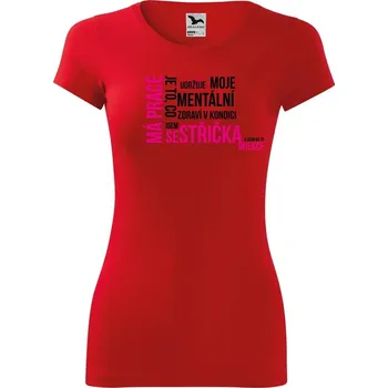 Dámské tričko DOBRÝ TRIKO Vtipné dámské tričko Má práce SESTŘIČKA Velikost: 2XL, Barva: Červená