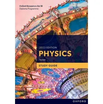 Cizojazyčná kniha Oxford Resources for IB DP Physics: Study Guide - Tim Kirk Oxford University Press
