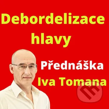 Debordelizace hlavy - Ivo Toman Taxus International