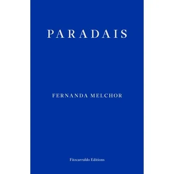 Cestování Paradais - Melchor, Fernanda [EN] (2022, Měkká, Fitzcarraldo Editions)