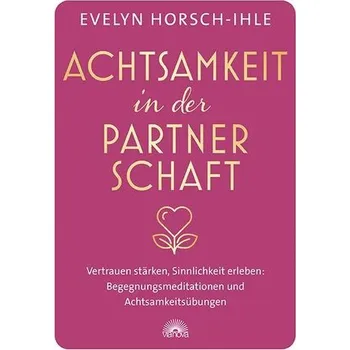 Achtsamkeit in der Partnerschaft - Horsch-Ihle, Evelyn