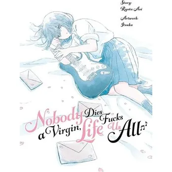 Komiks pro dospělé Nobody Dies a Virgin, Life Fucks Us All - Aoi, Ryota