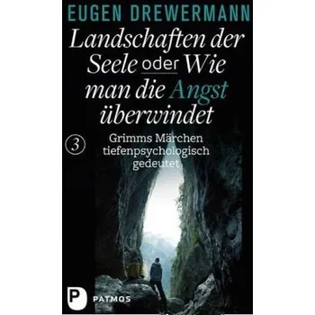 Landschaften der Seele oder Wie man die Angst überwindet - Eugen Drewermann