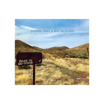Zahraniční hudba CD Stephen Jones & Ben Haugland: Road To Nowhere 2024