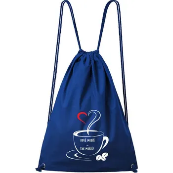 Městský batoh DOBRÝ TRIKO Bavlněný batoh s potiskem Když musíš Barva: Královsky modrá